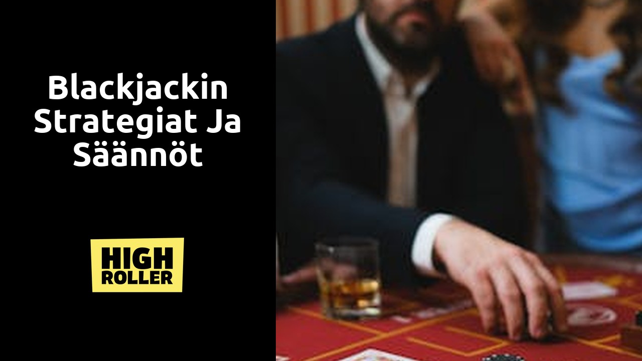 Blackjackin strategiat ja säännöt