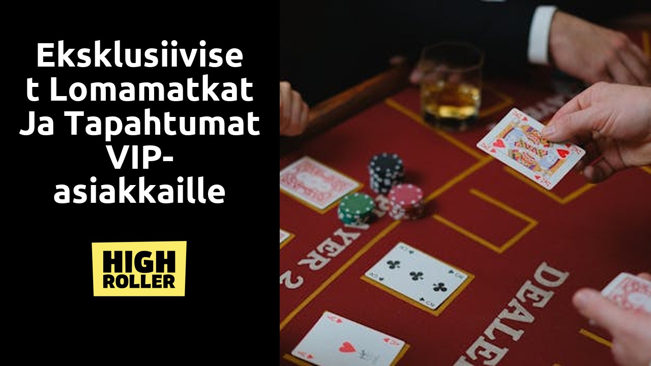 Eksklusiiviset lomamatkat ja tapahtumat VIP-asiakkaille