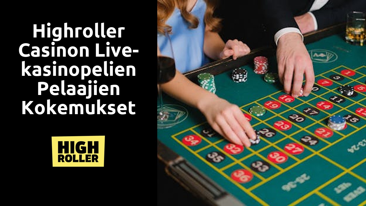 Highroller Casinon live-kasinopelien pelaajien kokemukset
