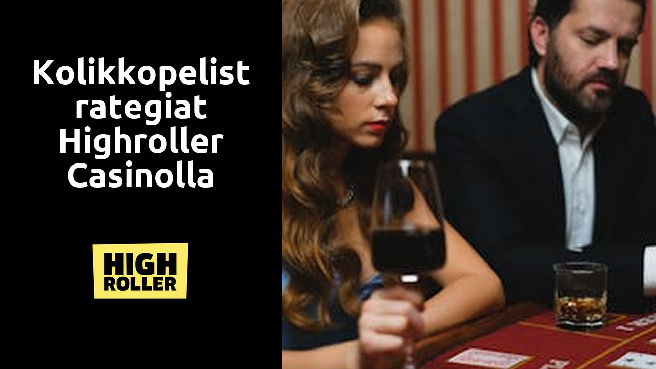 Kolikkopelistrategiat Highroller Casinolla